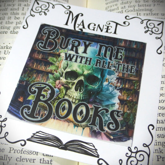 Bury Me With All The Books - Magnet